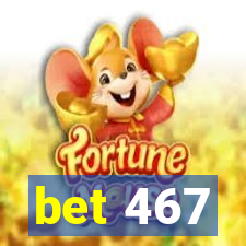 bet 467