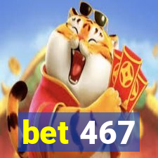 bet 467