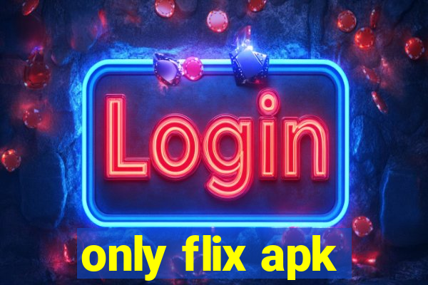 only flix apk