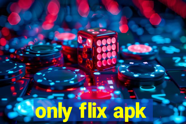 only flix apk