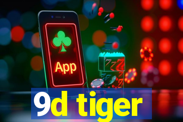 9d tiger