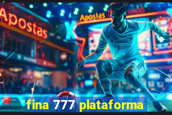 fina 777 plataforma