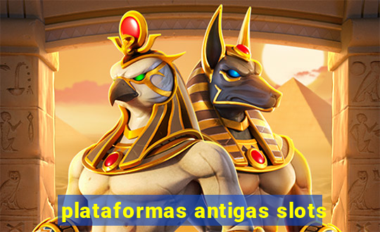 plataformas antigas slots