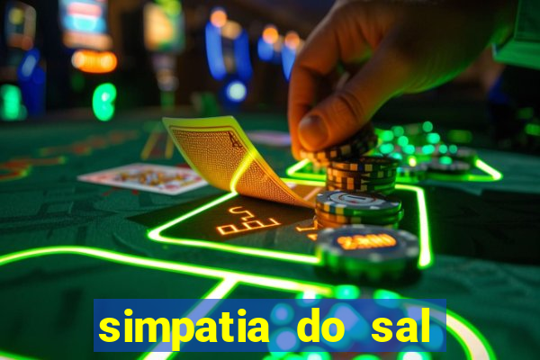 simpatia do sal grosso para afastar rival