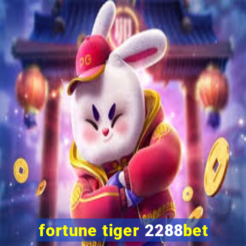 fortune tiger 2288bet