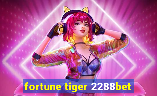 fortune tiger 2288bet