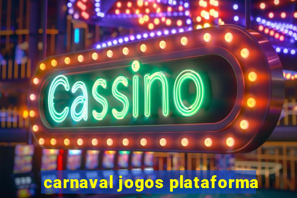 carnaval jogos plataforma