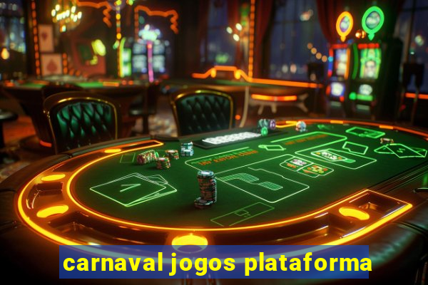 carnaval jogos plataforma