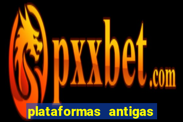 plataformas antigas de slots