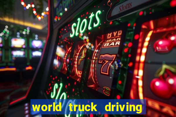 world truck driving simulator dinheiro infinito