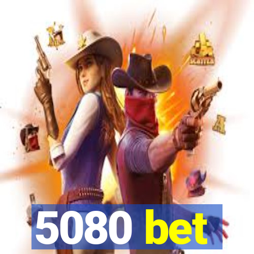 5080 bet