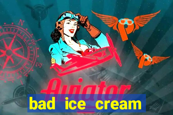 bad ice cream click jogos