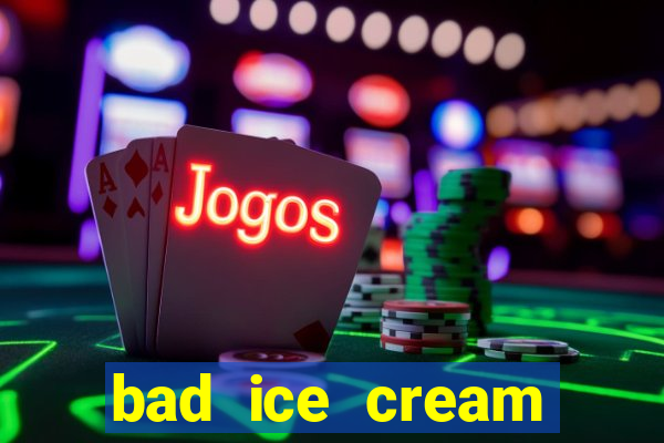 bad ice cream click jogos