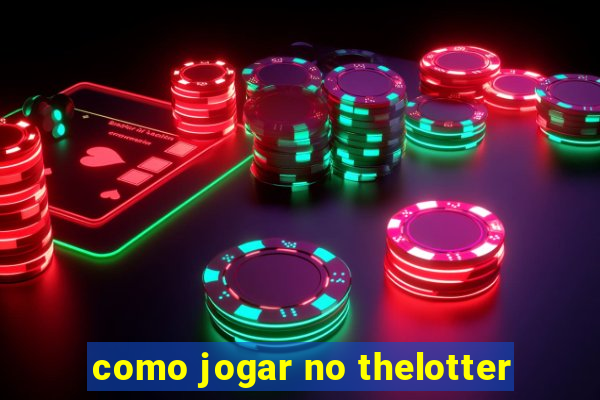 como jogar no thelotter