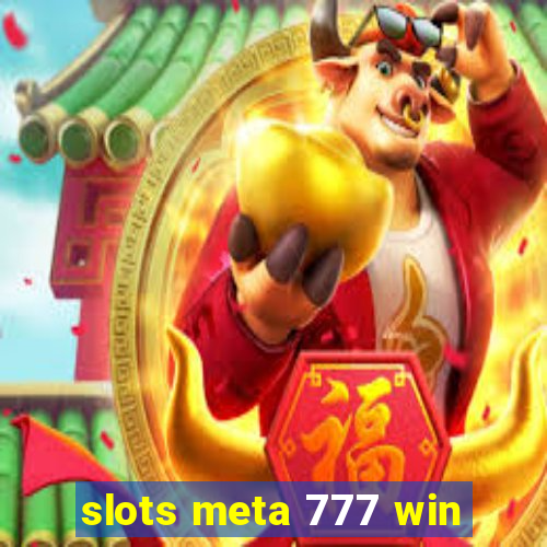 slots meta 777 win