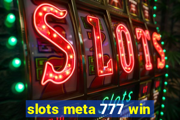 slots meta 777 win