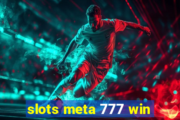 slots meta 777 win