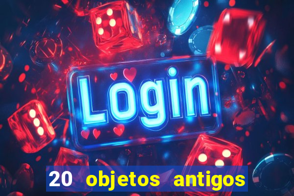 20 objetos antigos que hoje valem uma fortuna