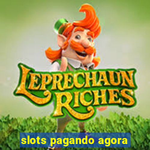 slots pagando agora