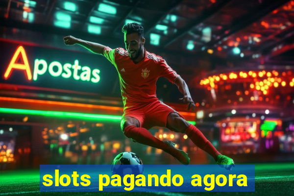 slots pagando agora