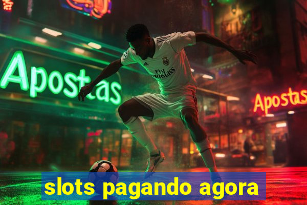 slots pagando agora