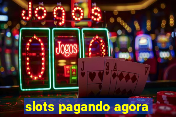 slots pagando agora