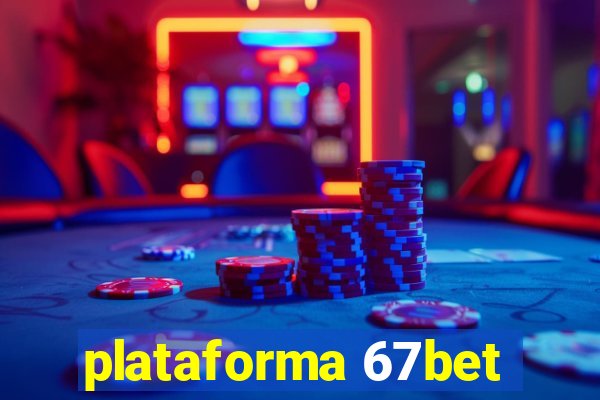 plataforma 67bet