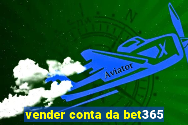 vender conta da bet365