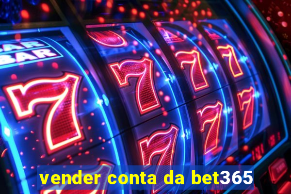 vender conta da bet365