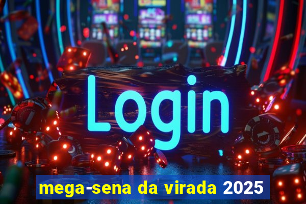 mega-sena da virada 2025