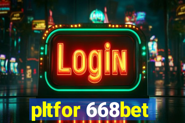 pltfor 668bet