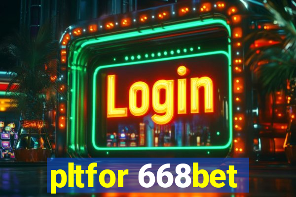 pltfor 668bet