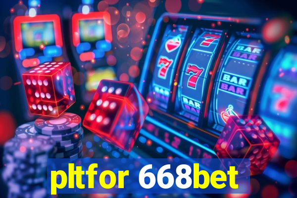 pltfor 668bet