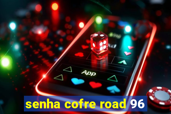 senha cofre road 96