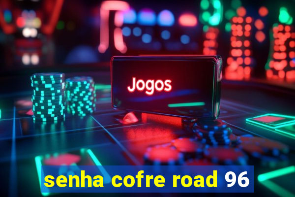 senha cofre road 96