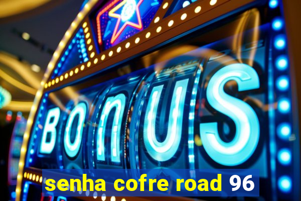 senha cofre road 96