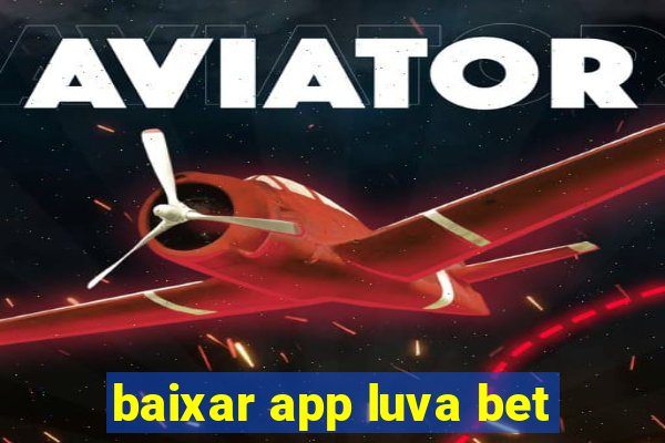 baixar app luva bet