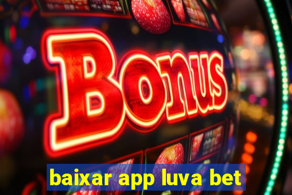 baixar app luva bet