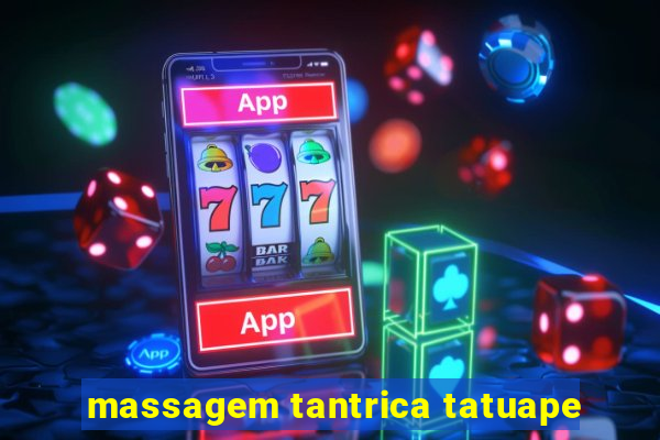 massagem tantrica tatuape