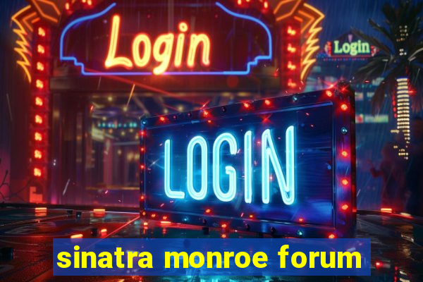 sinatra monroe forum