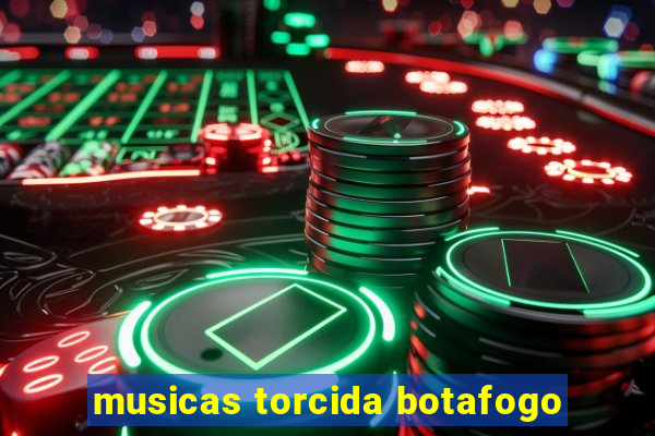 musicas torcida botafogo