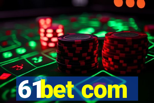 61bet com