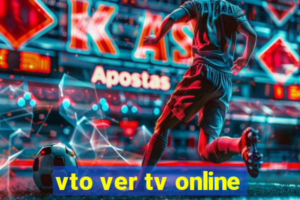 vto ver tv online