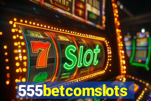 555betcomslots