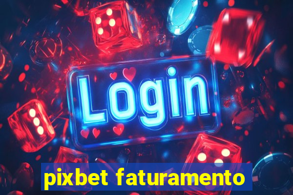 pixbet faturamento