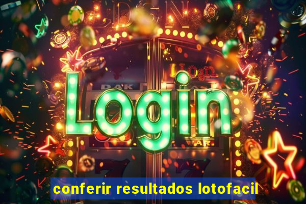 conferir resultados lotofacil