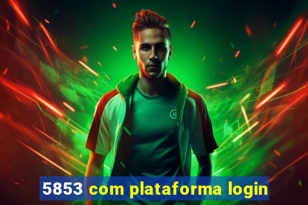 5853 com plataforma login