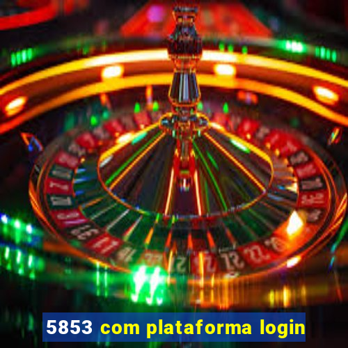 5853 com plataforma login