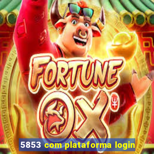 5853 com plataforma login