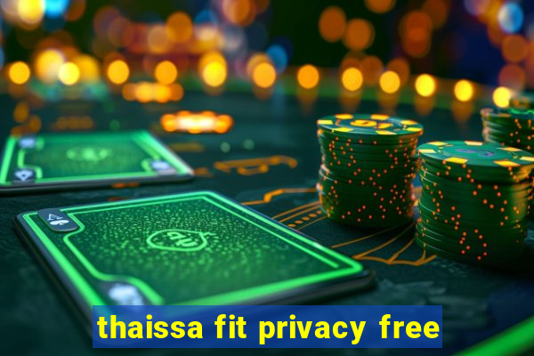 thaissa fit privacy free